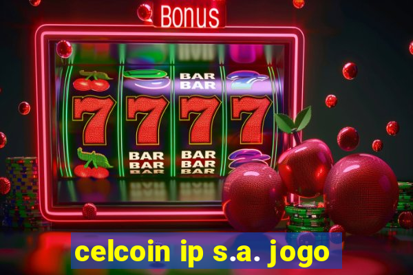 celcoin ip s.a. jogo